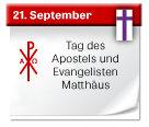 21. September | Tag des Apostels und Evangelisten Matthäus