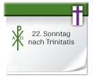 Symbol: 22. Sonntag nach Trinitatis
