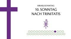 10. Sonntag nach Trinitatis | Israelsonntag (violett)