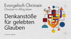 Übersicht: Denkanstöße für gelebten Glauben