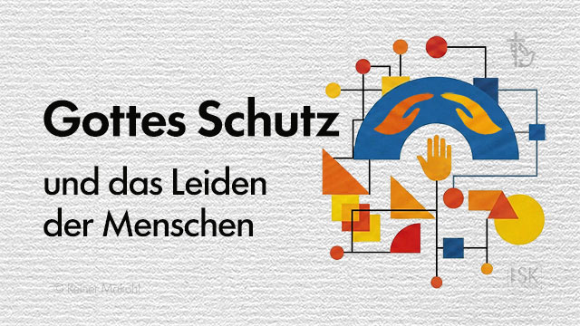 Grafik: Gottes Schutz und das Leiden der Menschen | Grafik: © Geschütztes Bildmaterial